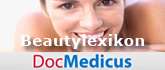 DocMedicus Beautylexikon - Gesundheitsportal zu den Themen Haut, Pflege, Hautveränderungen, Ästhetische Medizin, Lasertherapie, Ernährung und Vitalstoffe etc.