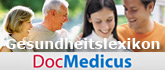 DocMedicus Gesundheitslexikon - Gesundheitsportal zu den Themen Gesundheit, Prvention, Impfen, Labordiagnostik, Medizingertediagnostik,medikamentse Therapie, Operationen und Gesundheitsleistungen